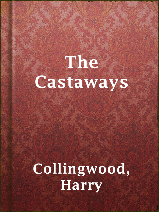 Title details for The Castaways by Harry Collingwood - Available